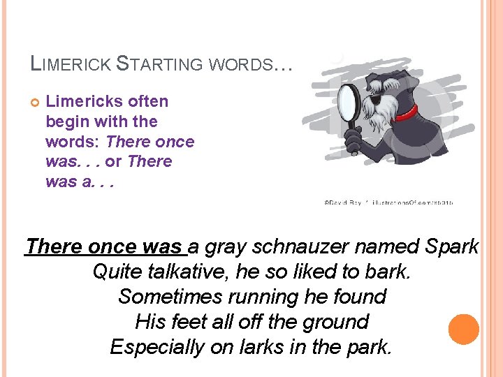 LIMERICK STARTING WORDS… Limericks often begin with the words: There once was. . .