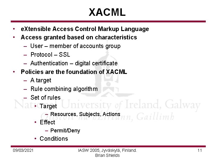 XACML • e. Xtensible Access Control Markup Language • Access granted based on characteristics