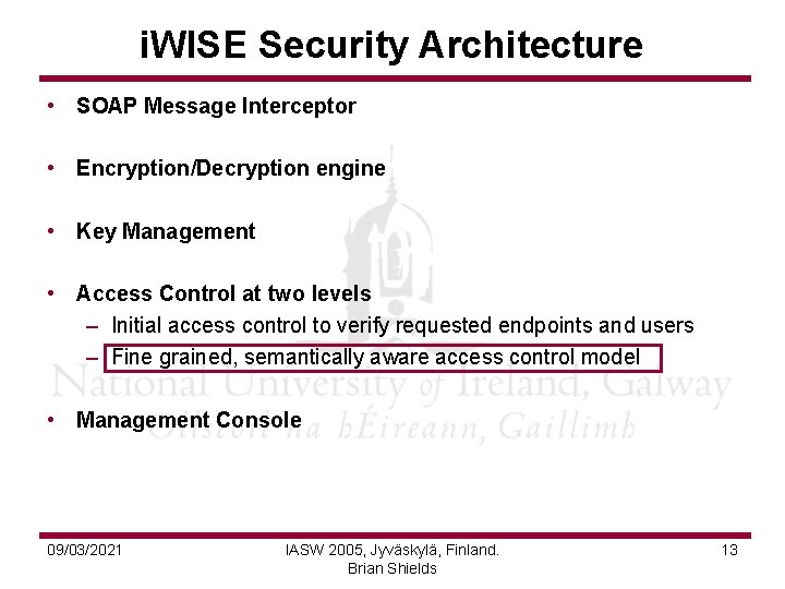 i. WISE Security Architecture • SOAP Message Interceptor • Encryption/Decryption engine • Key Management