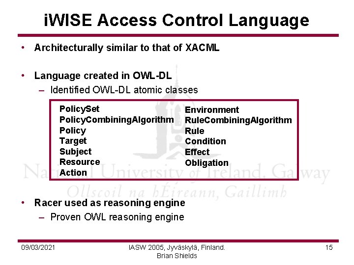 i. WISE Access Control Language • Architecturally similar to that of XACML • Language