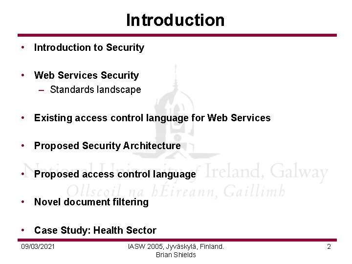 Introduction • Introduction to Security • Web Services Security – Standards landscape • Existing