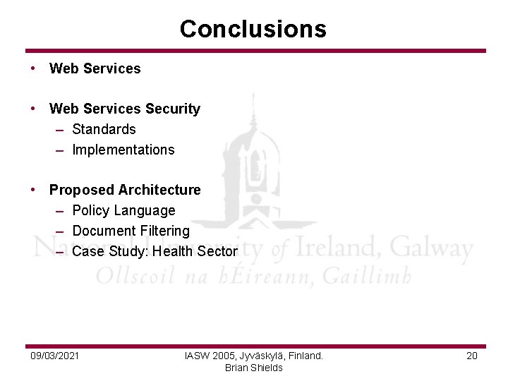 Conclusions • Web Services Security – Standards – Implementations • Proposed Architecture – Policy