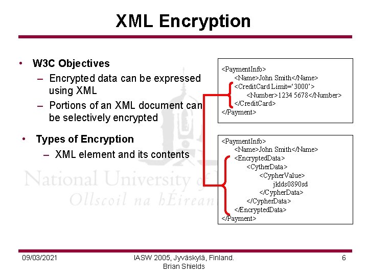 XML Encryption • W 3 C Objectives – Encrypted data can be expressed using