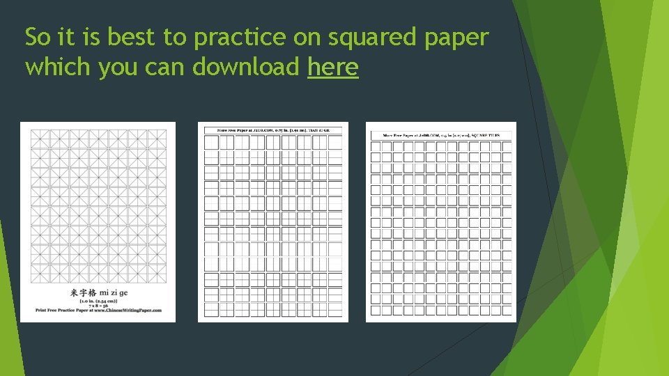 So it is best to practice on squared paper which you can download here