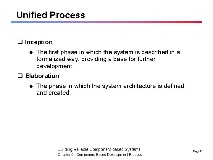 Unified Process q Inception l The first phase in which the system is described