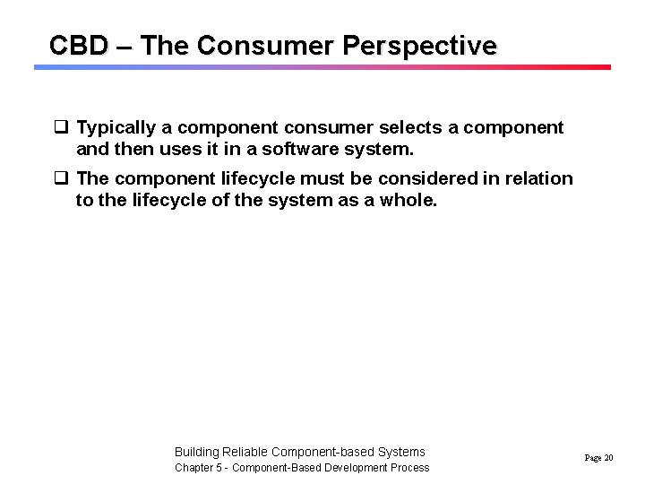 CBD – The Consumer Perspective q Typically a component consumer selects a component and