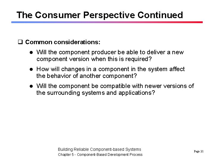 The Consumer Perspective Continued q Common considerations: l Will the component producer be able