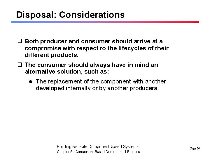 Disposal: Considerations q Both producer and consumer should arrive at a compromise with respect