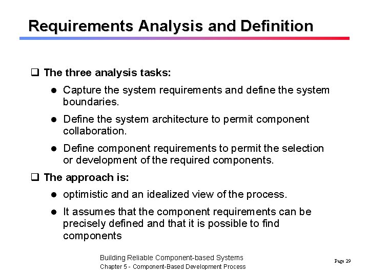 Requirements Analysis and Definition q The three analysis tasks: l Capture the system requirements