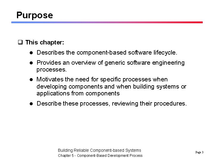 Purpose q This chapter: l Describes the component-based software lifecycle. l Provides an overview
