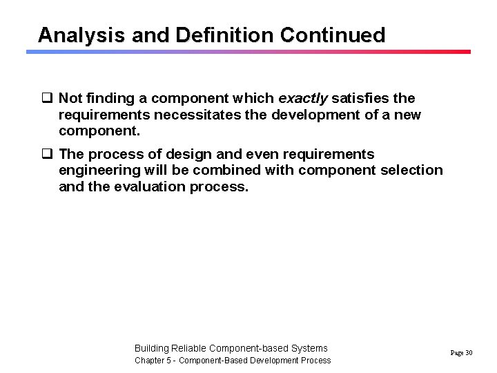 Analysis and Definition Continued q Not finding a component which exactly satisfies the requirements