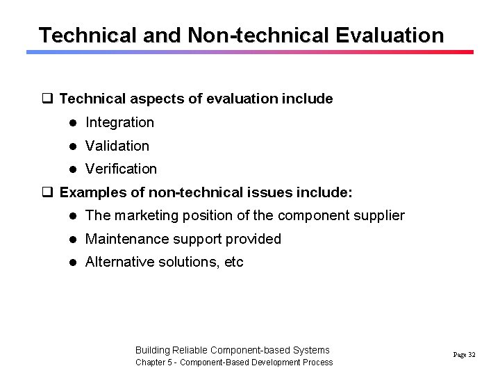 Technical and Non-technical Evaluation q Technical aspects of evaluation include l Integration l Validation