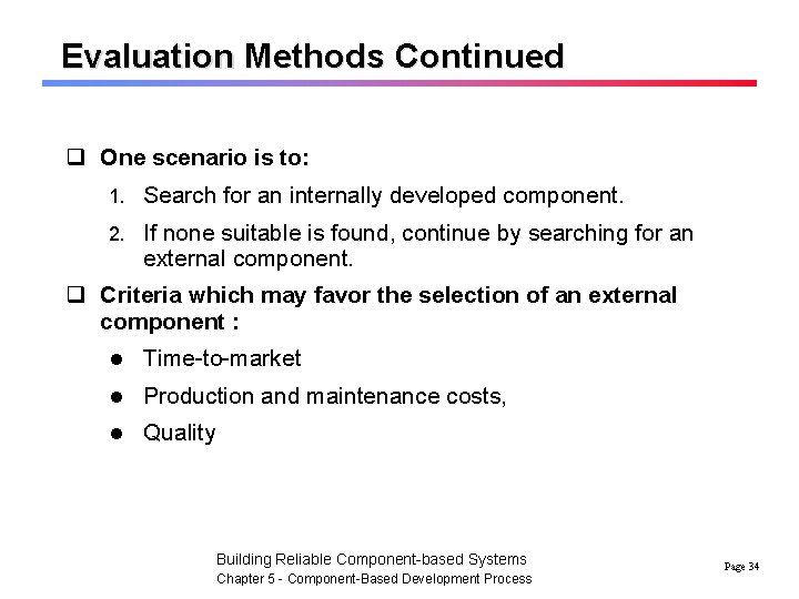 Evaluation Methods Continued q One scenario is to: 1. Search for an internally developed