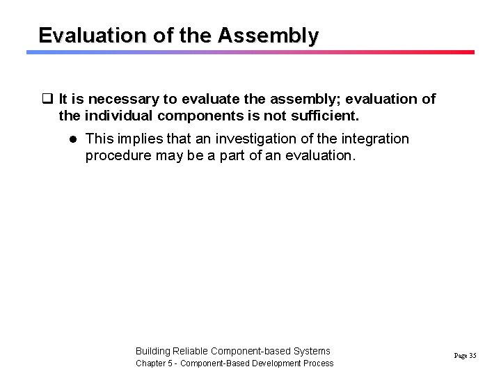 Evaluation of the Assembly q It is necessary to evaluate the assembly; evaluation of