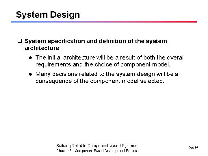 System Design q System specification and definition of the system architecture l The initial