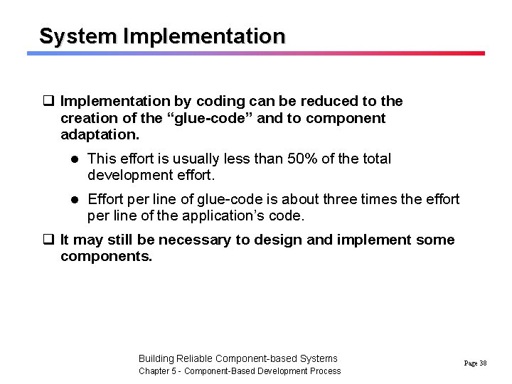 System Implementation q Implementation by coding can be reduced to the creation of the