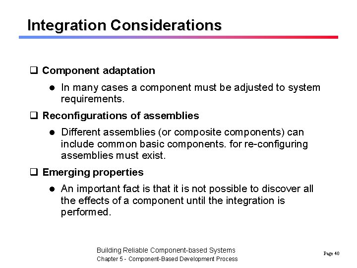 Integration Considerations q Component adaptation l In many cases a component must be adjusted