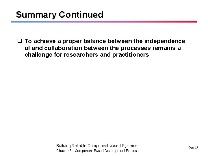 Summary Continued q To achieve a proper balance between the independence of and collaboration