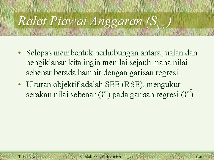 Ralat Piawai Anggaran (Syx ) • Selepas membentuk perhubungan antara jualan dan pengiklanan kita