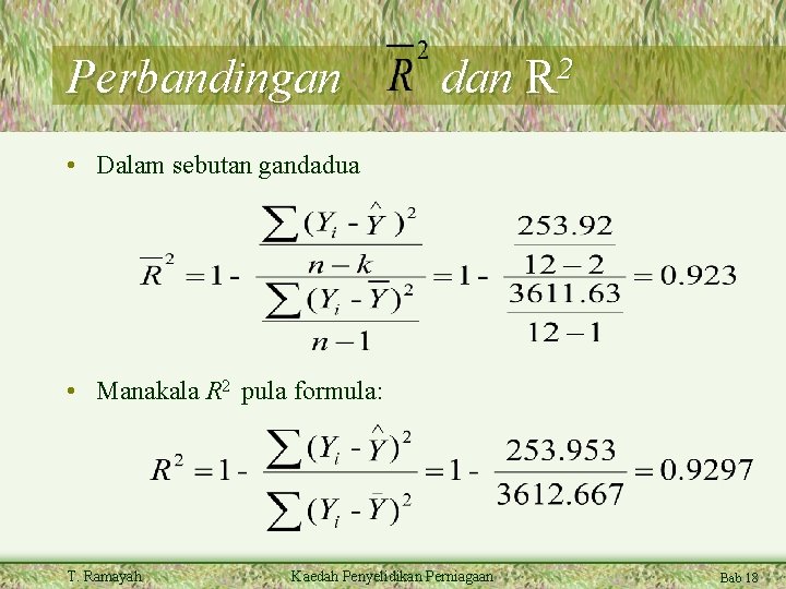 Perbandingan dan 2 R • Dalam sebutan gandadua • Manakala R 2 pula formula:
