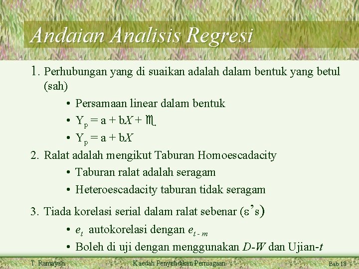 Andaian Analisis Regresi 1. Perhubungan yang di suaikan adalah dalam bentuk yang betul (sah) Andaian Analisis Regresi 1. Perhubungan yang di suaikan adalah dalam bentuk yang betul (sah)