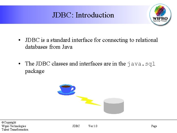 JDBC: Introduction • JDBC is a standard interface for connecting to relational databases from