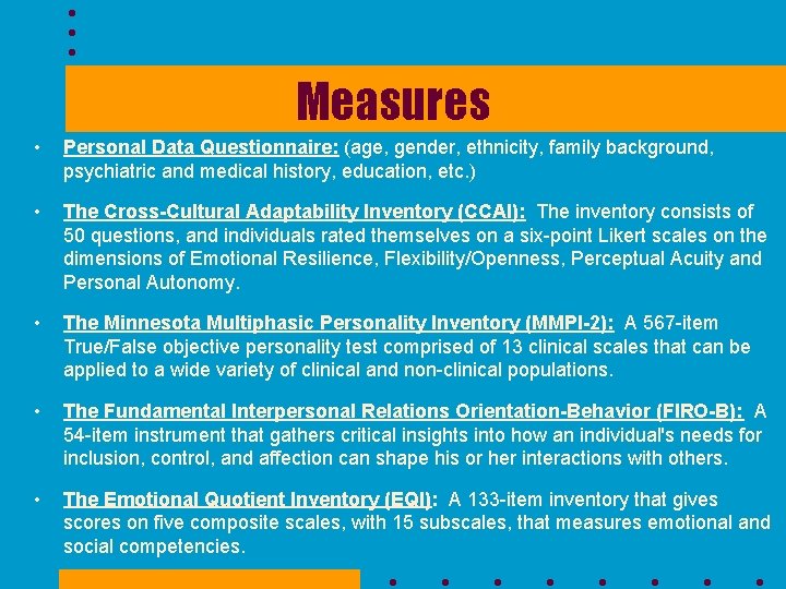 Measures • Personal Data Questionnaire: (age, gender, ethnicity, family background, psychiatric and medical history,