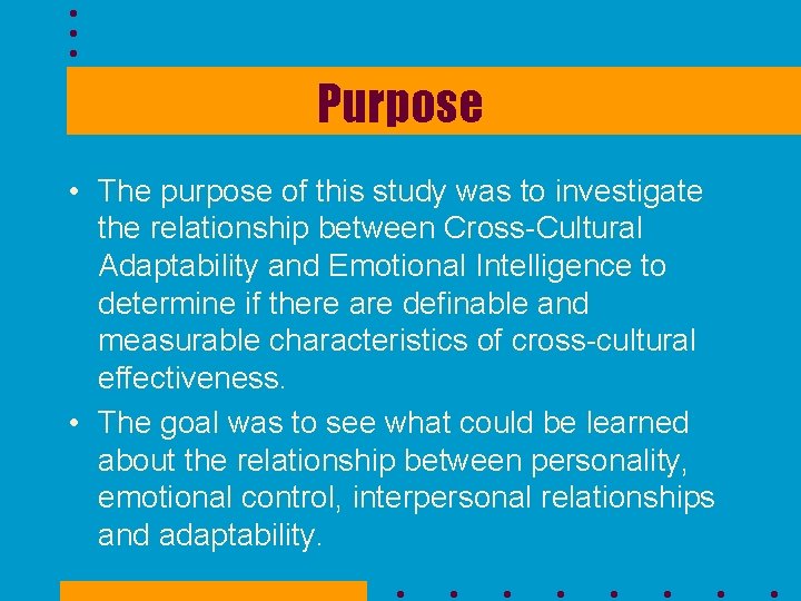 Purpose • The purpose of this study was to investigate the relationship between Cross-Cultural