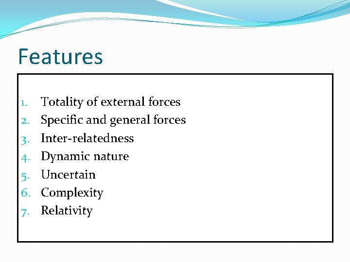Features 1. 2. 3. 4. 5. 6. 7. Totality of external forces Specific and Features 1. 2. 3. 4. 5. 6. 7. Totality of external forces Specific and