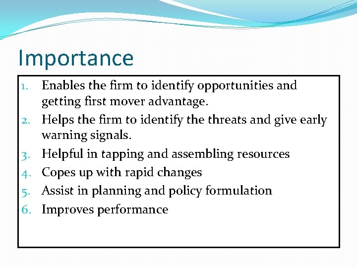 Importance 1. 2. 3. 4. 5. 6. Enables the firm to identify opportunities and