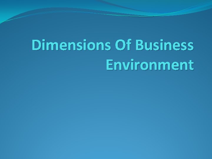 Dimensions Of Business Environment 