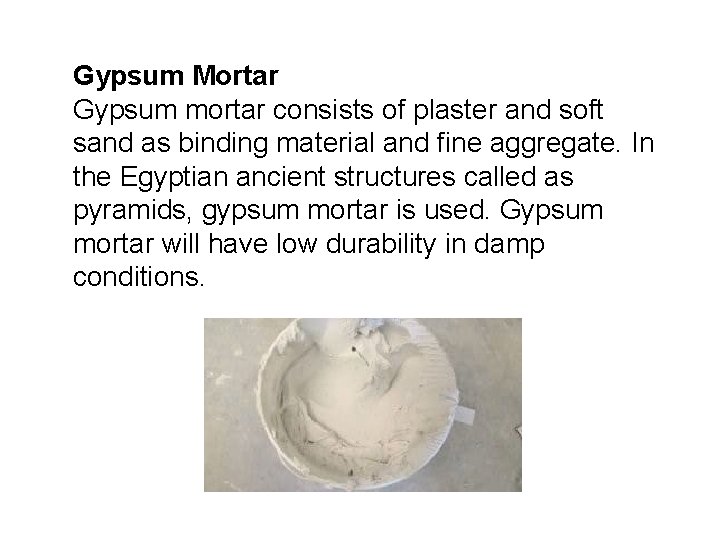Gypsum Mortar Gypsum mortar consists of plaster and soft sand as binding material and