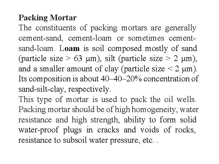 Packing Mortar The constituents of packing mortars are generally cement-sand, cement-loam or sometimes cementsand-loam.
