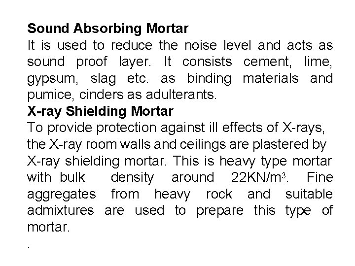 Sound Absorbing Mortar It is used to reduce the noise level and acts as