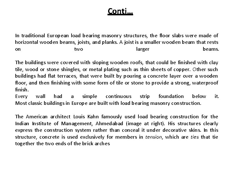 Conti… In traditional European load bearing masonry structures, the floor slabs were made of