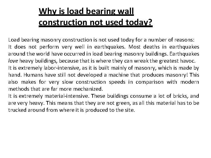 Why is load bearing wall construction not used today? Load bearing masonry construction is