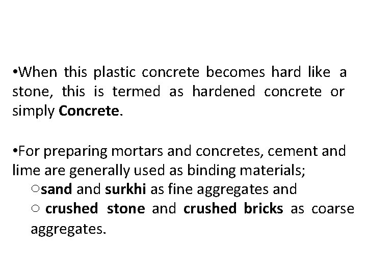  • When this plastic concrete becomes hard like a stone, this is termed