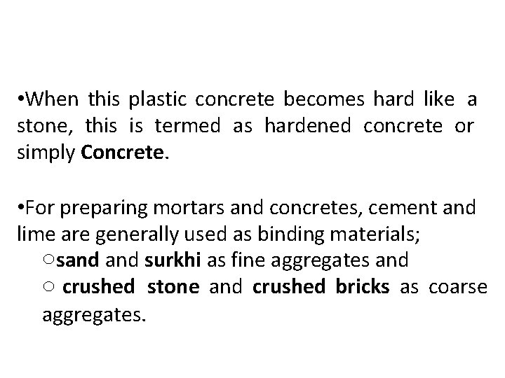  • When this plastic concrete becomes hard like a stone, this is termed