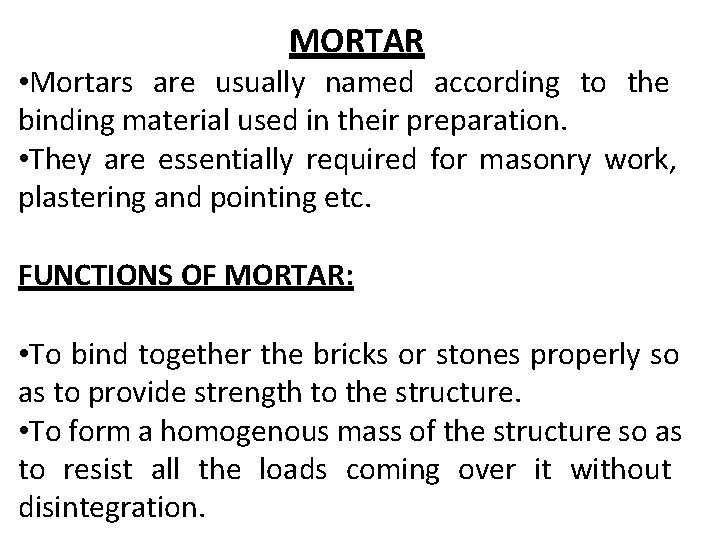 MORTAR • Mortars are usually named according to the binding material used in their