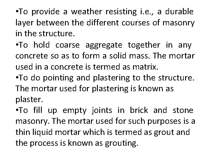  • To provide a weather resisting i. e. , a durable layer between