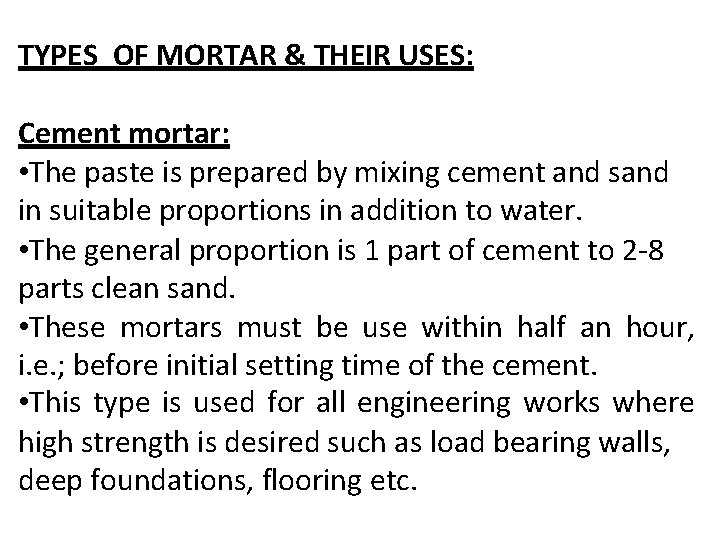 TYPES OF MORTAR & THEIR USES: Cement mortar: • The paste is prepared by