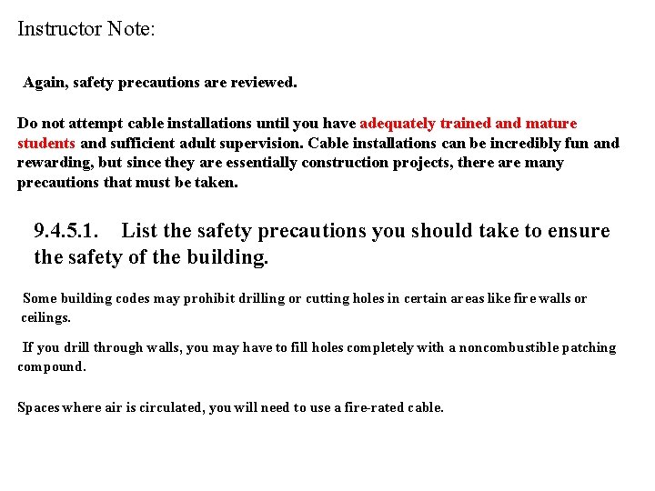 Instructor Note: Again, safety precautions are reviewed. Do not attempt cable installations until you