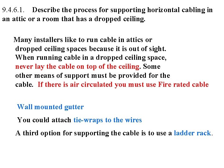 9. 4. 6. 1. Describe the process for supporting horizontal cabling in an attic