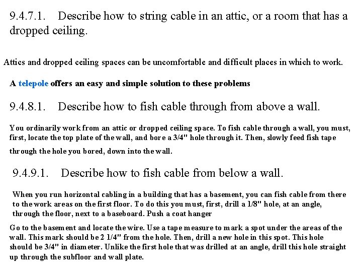 9. 4. 7. 1. Describe how to string cable in an attic, or a