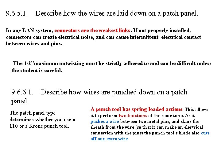 9. 6. 5. 1. Describe how the wires are laid down on a patch