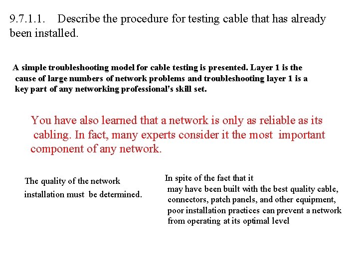 9. 7. 1. 1. Describe the procedure for testing cable that has already been