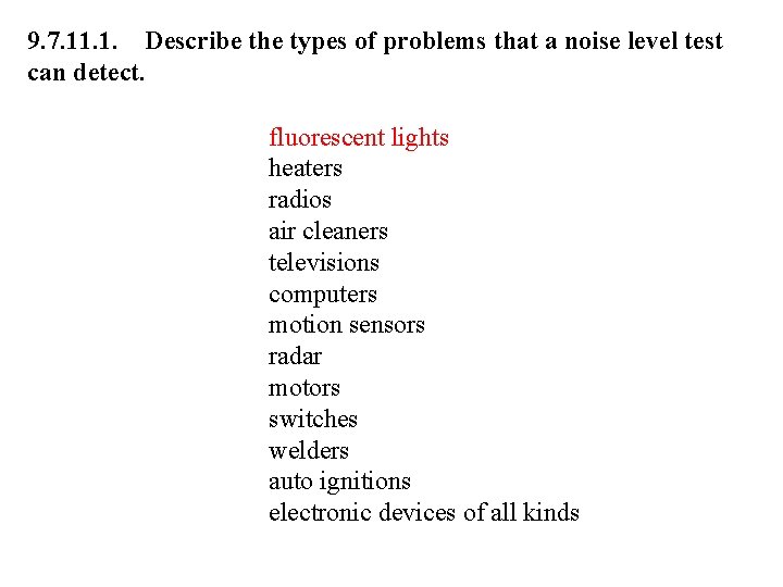 9. 7. 11. 1. Describe the types of problems that a noise level test