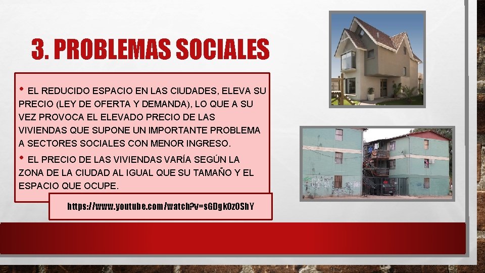 3. PROBLEMAS SOCIALES • EL REDUCIDO ESPACIO EN LAS CIUDADES, ELEVA SU PRECIO (LEY