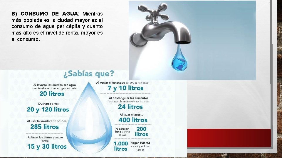 B) CONSUMO DE AGUA: Mientras más poblada es la ciudad mayor es el consumo