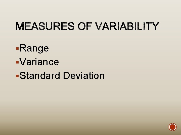 §Range §Variance §Standard Deviation 